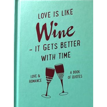 Love Is Like Wine: It Gets Better With Time